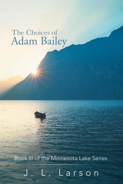 The Choices of Adam Bailey - Larson, J. L.