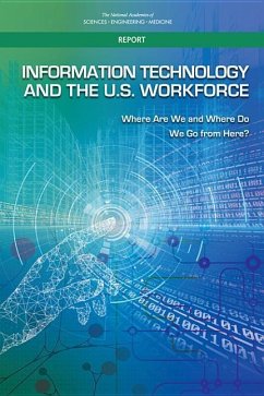 Information Technology and the U.S. Workforce - National Academies of Sciences Engineering and Medicine; Division on Engineering and Physical Sciences; Computer Science and Telecommunications Board; Committee on Information Technology Automation and the U S Workforce