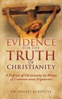 Evidence for the Truth of Christianity - Burdette, Dallas