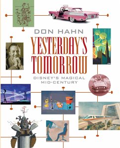 Yesterday's Tomorrow: Disney's Magical Mid-Century - Hahn, Don
