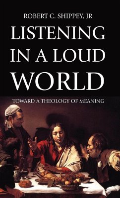 Listening in a Loud World - Shippey, Robert C. Jr.