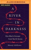 A River in Darkness: One Man's Escape from North Korea