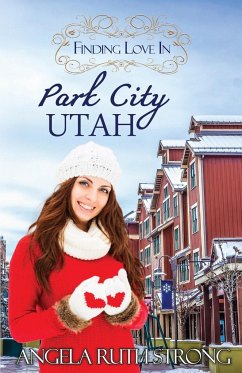 Finding Love in Park City, Utah - Strong, Angela Ruth