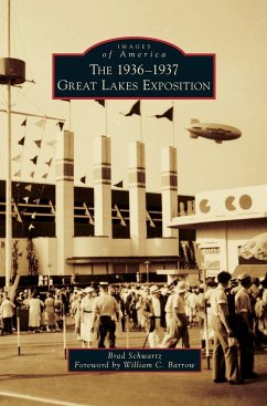 The 1936-1937 Great Lakes Exposition - Schwartz, Brad