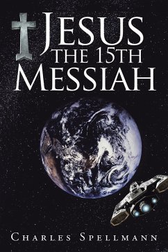 Jesus the 15th Messiah - Spellmann, Charles