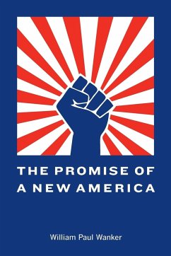 The Promise of a New America - Wanker, William Paul