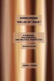 Overcoming the Lie of &quote;Race&quote;: A Personal, Philosophical, and Political Perspective, Second Edition