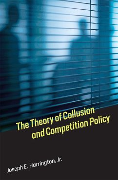 The Theory of Collusion and Competition Policy - Harrington, Joseph E., Jr. (Professor of Economics, The Wharton Scho