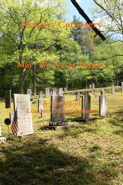Norton Cemetery May We Never Forget; A history of Loudon Massachusetts - Cameron, Peter
