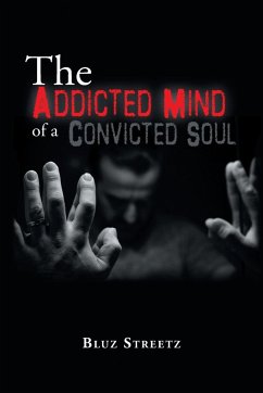 The Addicted Mind of a Convicted Soul - Bluz Streetz