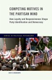 Competing Motives in the Partisan Mind: How Loyalty and Responsiveness Shape Party Identification and Democracy