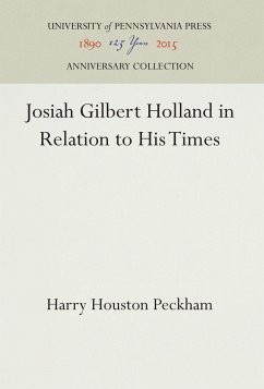 Josiah Gilbert Holland in Relation to His Times - Peckham, Harry Houston