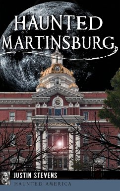 Haunted Martinsburg - Stevens, Justin