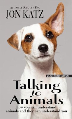 Talking to Animals: How You Can Understand Animals and They Can Understand You - Katz, Jon