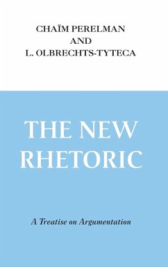 New Rhetoric, The - Perelman, Chaïm; Olbrechts-Tyteca, Lucie