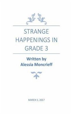 Strange Happenings in Grade 3 - Moncrieff, Alessia