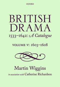 British Drama 1533-1642: A Catalogue - Wiggins, Martin; Richardson, Catherine