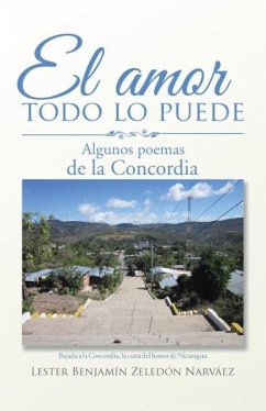 El amor todo lo puede: Algunos poemas de la Concordia - Lester Benjamín Zeledón Narváez