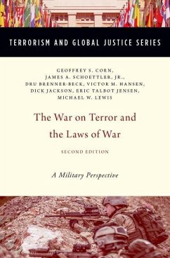 The War on Terror and the Laws of War - Corn, Geoffrey S; Schoettler Jr, James A; Brenner-Beck, Dru; Hansen, Victor M; Jackson, Richard B Dick; Jensen, Eric Talbot; Lewis, Michael W