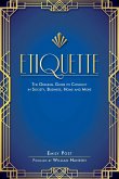 Etiquette: The Original Guide to Conduct in Society, Business, Home, and More