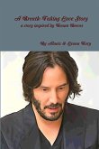 A Breath-Taking Love Story A story inspired by Keanu Reeves
