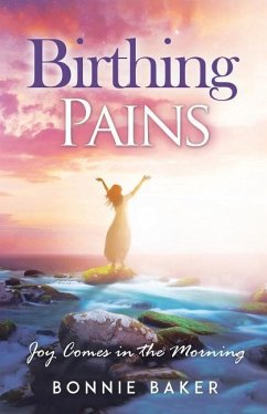 Birthing Pains: Joy Comes in the Morning - Baker, Bonnie