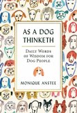 As a Dog Thinketh: Daily Words of Wisdom for Dog People