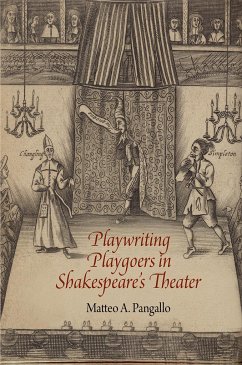 Playwriting Playgoers in Shakespeare's Theater - Pangallo, Matteo A