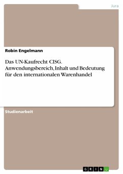 Das UN-Kaufrecht CISG. Anwendungsbereich, Inhalt und Bedeutung für den internationalen Warenhandel (eBook, PDF) - Engelmann, Robin