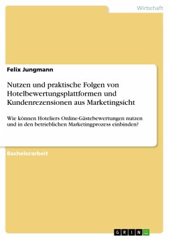 Nutzen und praktische Folgen von Hotelbewertungsplattformen und Kundenrezensionen aus Marketingsicht (eBook, PDF) - Jungmann, Felix