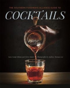 The Southern Foodways Alliance Guide to Cocktails - Milam, Sara Camp; Slater, Jerry; Southern Foodways Alliance
