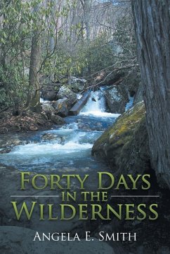 Forty Days in the Wilderness - Smith, Angela E.
