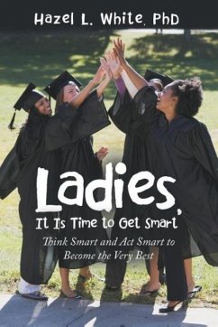 Ladies, It Is Time to Get Smart - White, Hazel L.