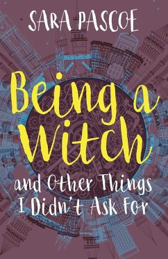 Being a Witch, and Other Things I Didn't Ask For - Pascoe, Sara
