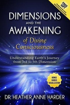 Dimensions & Awakenings of Divine Consciousness: Understanding Earth's Journey from 3rd to 5th Dimension - Harder, Heather Anne