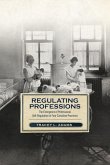 Regulating Professions: The Emergence of Professional Self-Regulation in Four Canadian Provinces