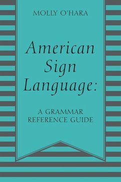 American Sign Language: A Grammar Reference Guide - O'Hara, Molly