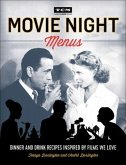 Movie Night Menus: Dinner and Drink Recipes Inspired by Films We Love Movie Night Menus: Dinner and Drink Recipes Inspired by Films We Love