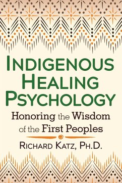 Indigenous Healing Psychology - Katz, Richard