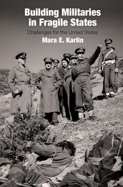 Building Militaries in Fragile States - Karlin, Mara E