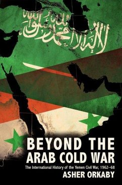 Beyond the Arab Cold War - Orkaby, Asher