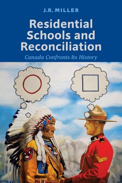 Residential Schools and Reconciliation - Miller, J. R.