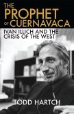 The Prophet of Cuernavaca: Ivan Illich and the Crisis of the West