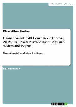 Hannah Arendt trifft Henry David Thoreau. Zu Politik, Privatem sowie Handlungs- und Widerstandsbegriff (eBook, PDF) - Hueber, Klaus Alfred