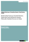 Relationship between Suicidal Ideation, Depression and Self-Esteem among Physically Disabled Persons in Ghana (eBook, PDF)