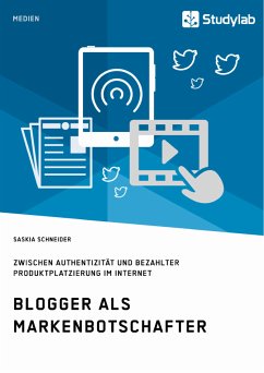 Blogger als Markenbotschafter. Zwischen Authentizität und bezahlter Produktplatzierung im Internet (eBook, PDF) - Schneider, Saskia
