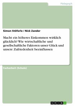 Macht ein höheres Einkommen wirklich glücklich? Wie wirtschaftliche und gesellschaftliche Faktoren unser Glück und unsere Zufriedenheit beeinflussen (eBook, PDF) - Stöferle, Simon; Zander, Nick