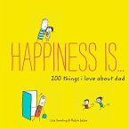 Happiness Is . . . 200 Things I Love About Dad (eBook, ePUB)