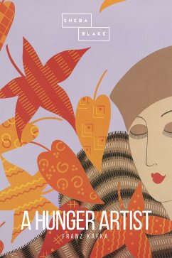 A Hunger Artist (eBook, ePUB) - Kafka, Franz; Blake, Sheba