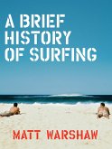 Brief History of Surfing (eBook, ePUB)